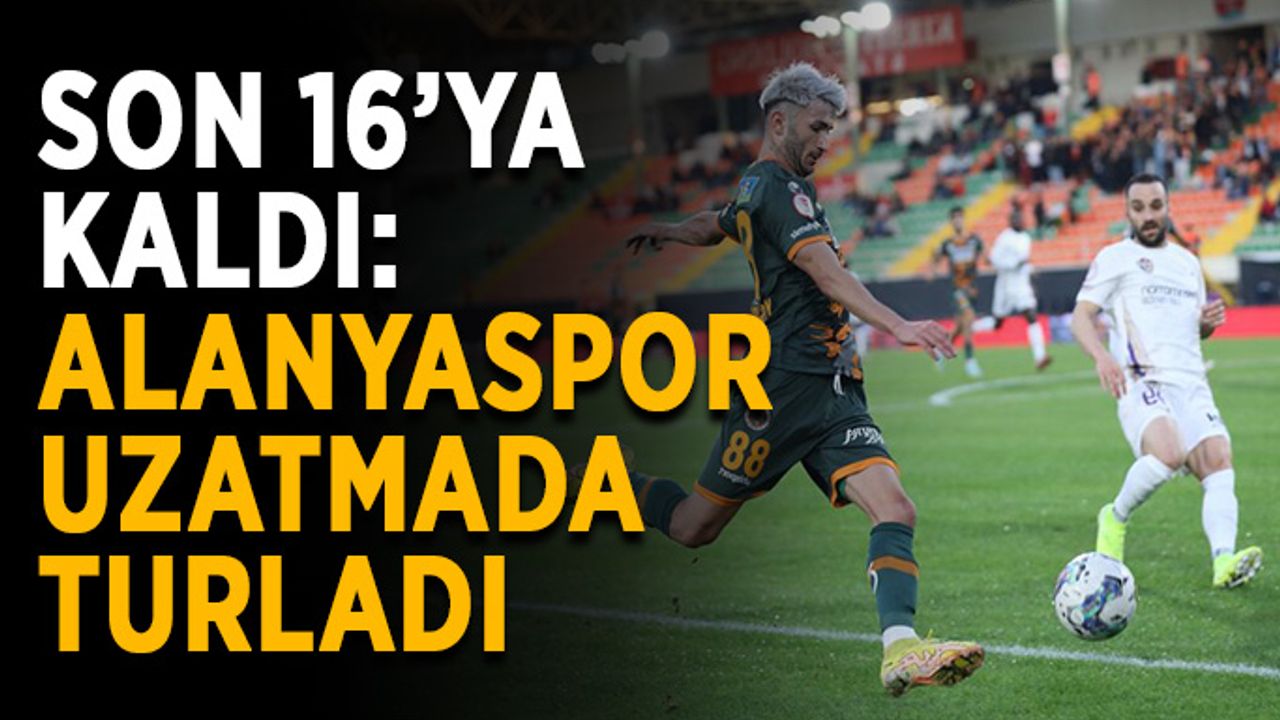 Son 16’ya kaldı: Alanyaspor uzatmada turladı