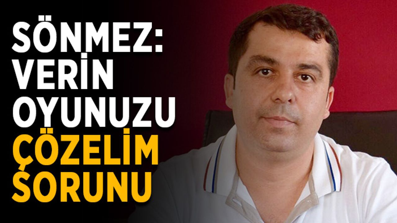 Sönmez: “Verin oyunuzu, çözelim AVM sorununu”