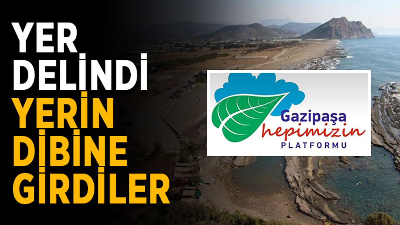 Sözde çevreciler yer delindi, yerin dibine girdi