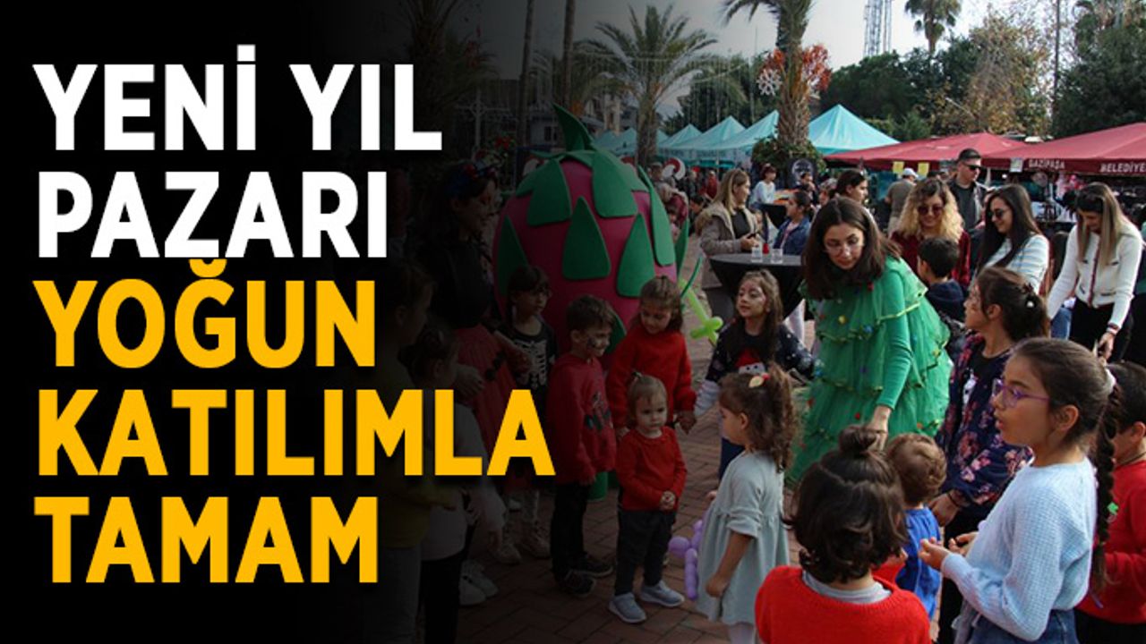 Yeni yıl pazarı yoğun katılımla tamam