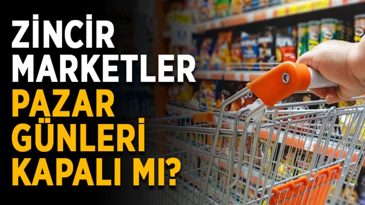 Zincir marketler pazar günleri kapanabilir