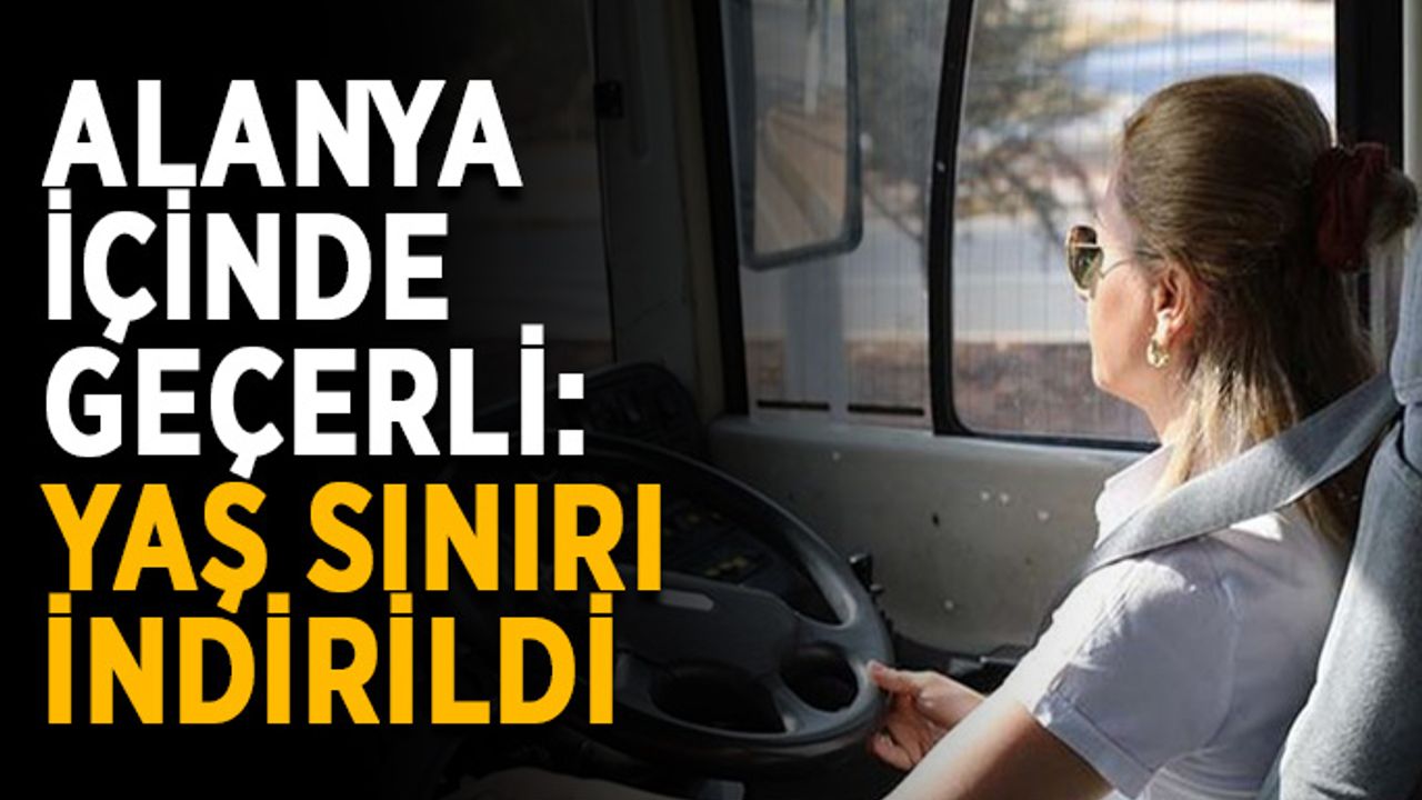 Alanya içinde geçerli: Yaş sınırı indirildi