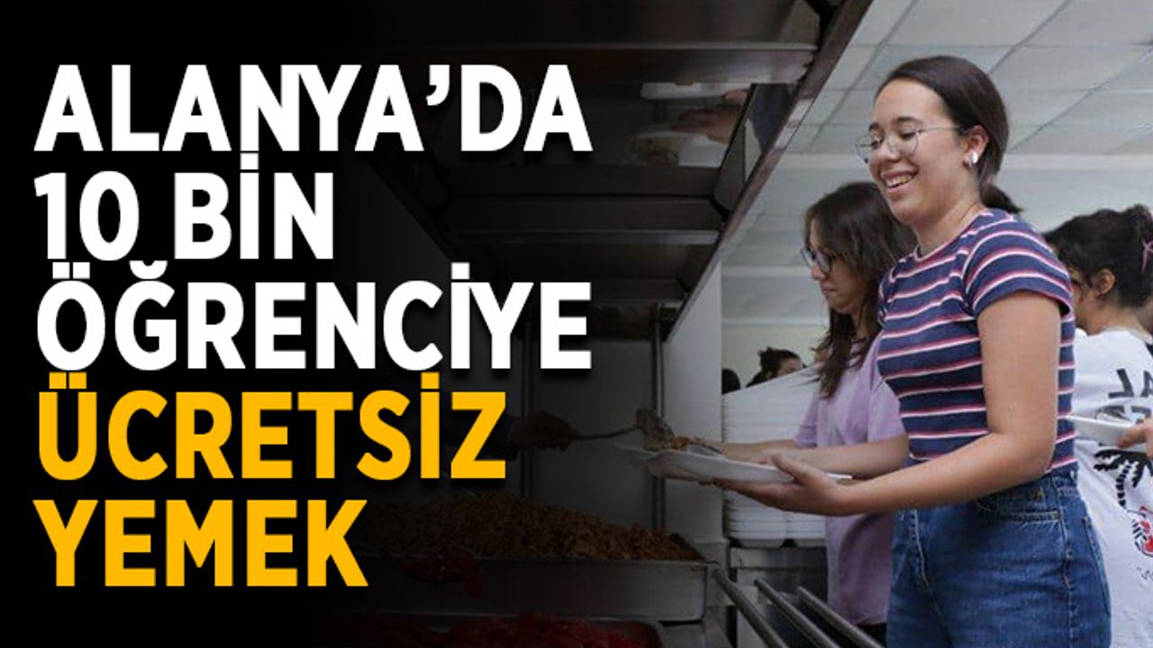Alanya’da 10 bin öğrenciye ücretsiz yemek
