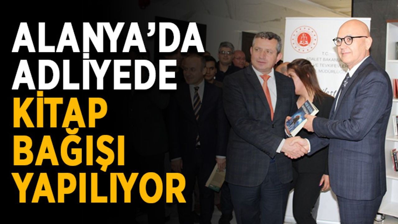 Alanya’da adliyede kitap bağışı yapılıyor
