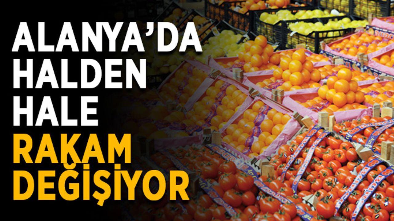 Alanya’da halden hale rakam değişiyor