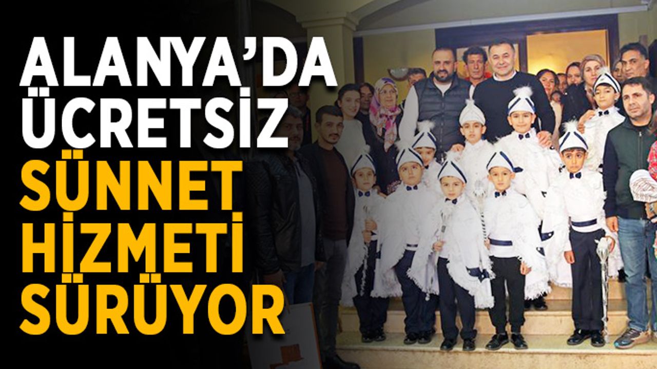 Alanya’da ücretsiz sünnet hizmeti sürüyor