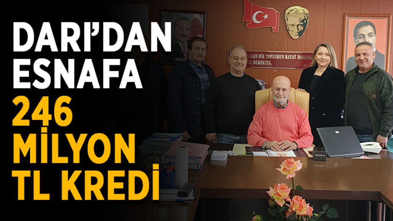Başkan Darı’dan esnafa 246 milyon TL kredi
