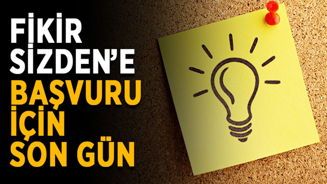 Fikir Sizden’e başvuru için son gün