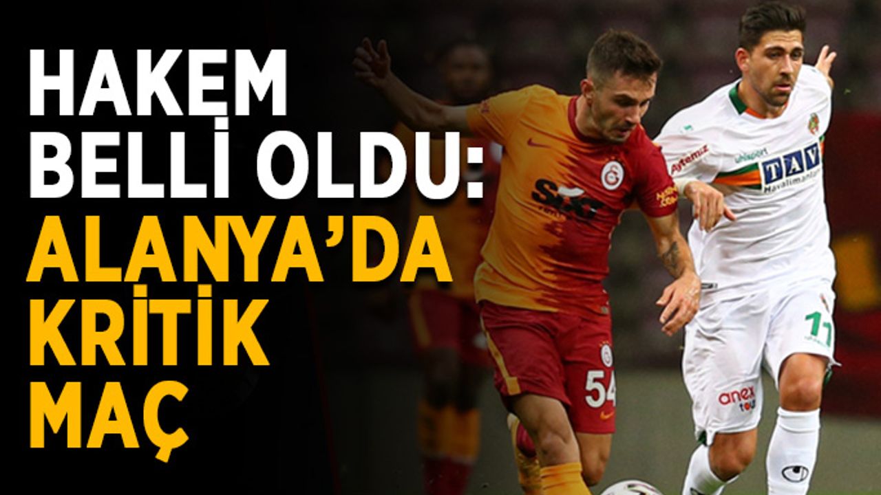 Alanyaspor bugün Galatasaray’ı ağırlıyor