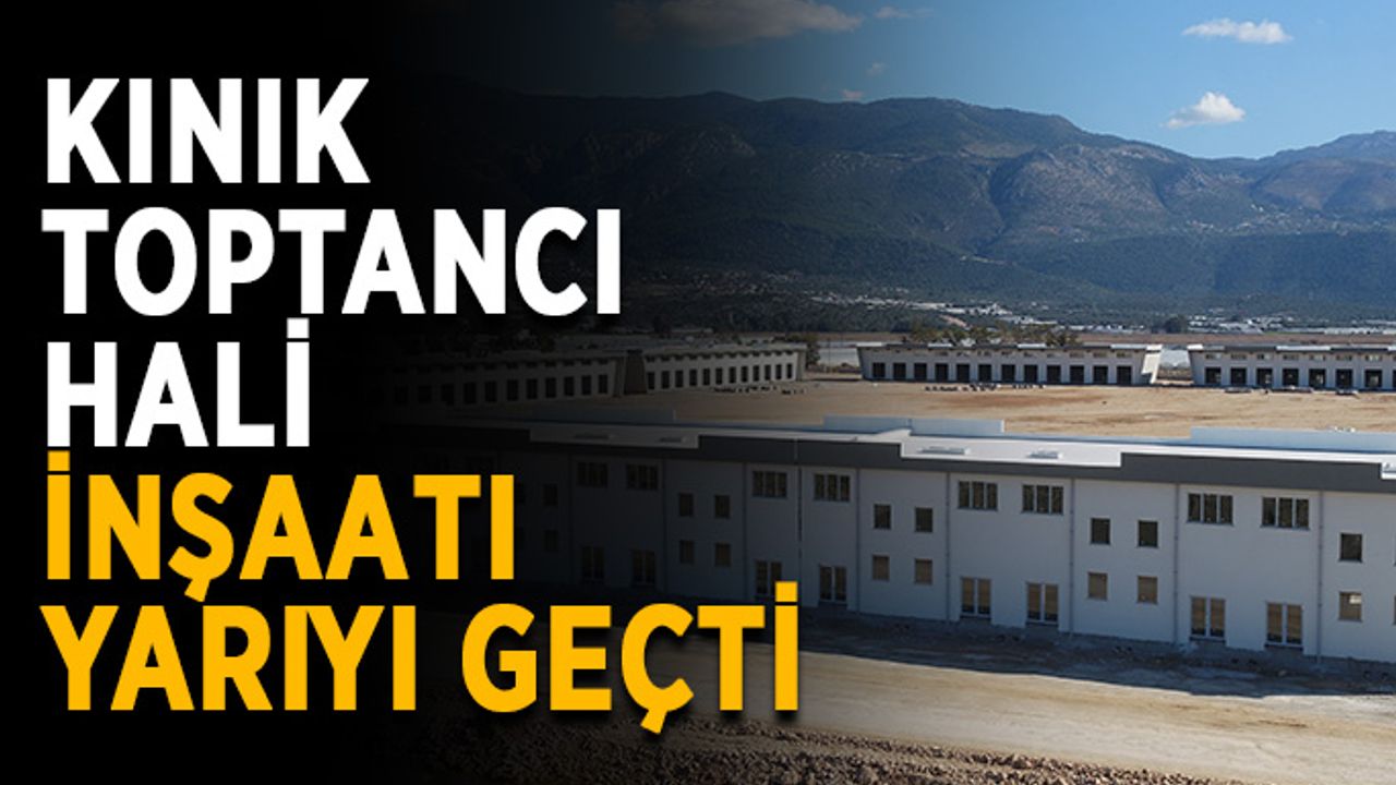 Kınık Toptancı Hali inşaatı yarıyı geçti