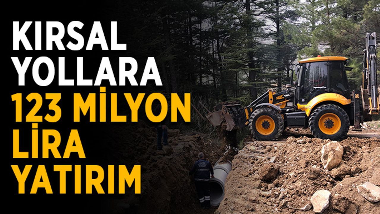 Kırsal yollara 123 milyon lira yatırım