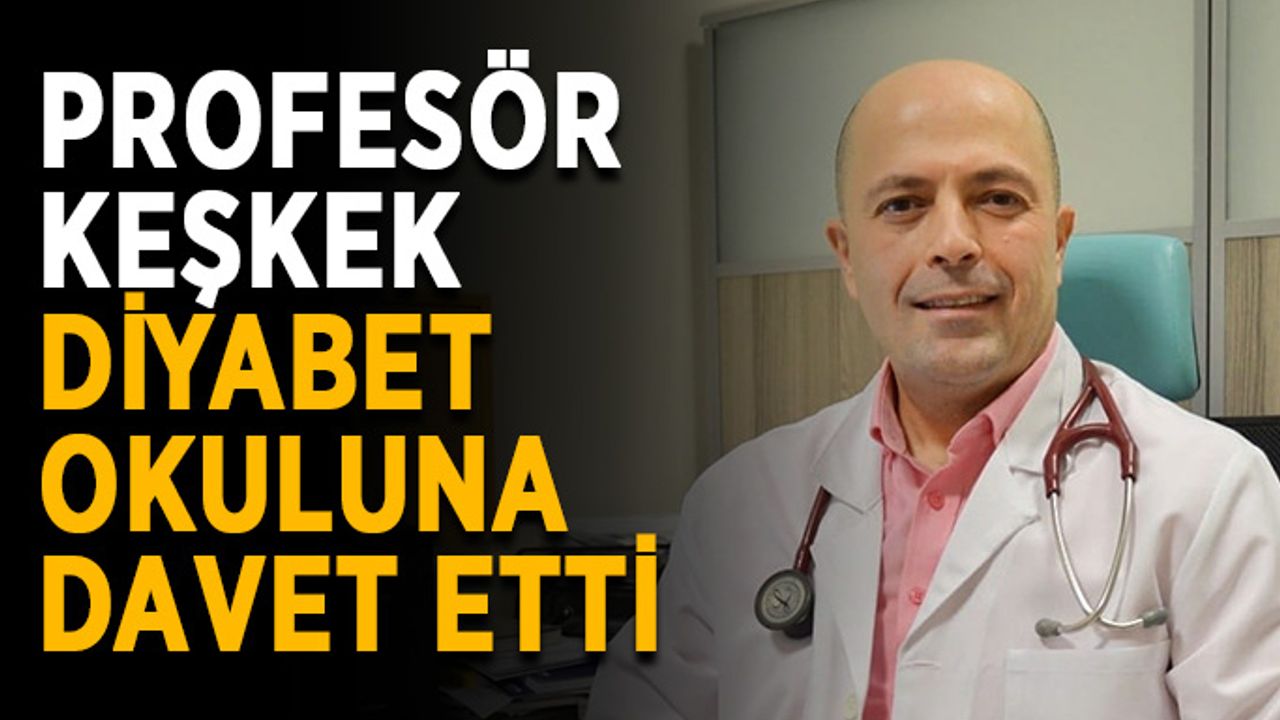 Profesör Keşkek, diyabet okuluna davet etti