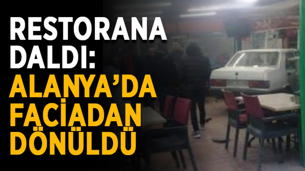 Restorana daldı: Alanya’da faciadan dönüldü