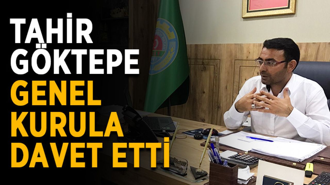 Tahir Göktepe genel kurula davet etti