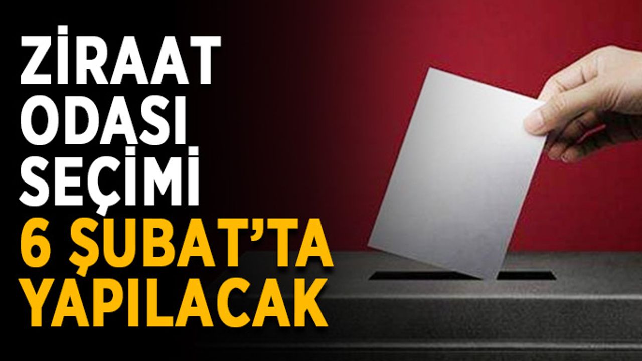Ziraat Odası seçimi 6 Şubat’ta yapılacak
