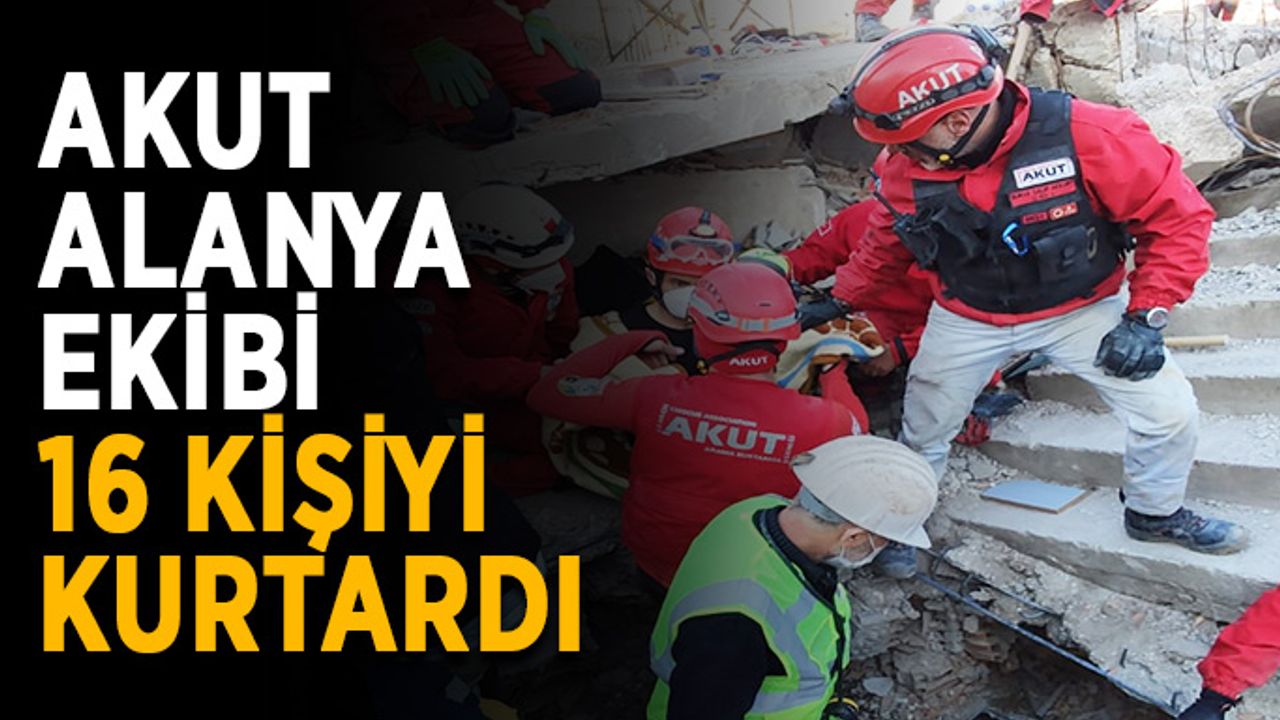 AKUT Alanya ekibi 16 kişiyi kurtardı