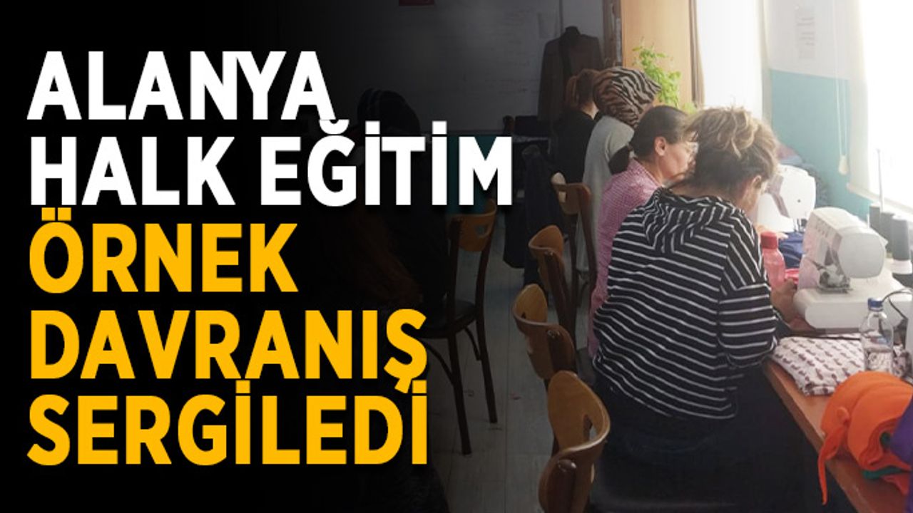 Alanya Halk Eğitim örnek davranış sergiledi
