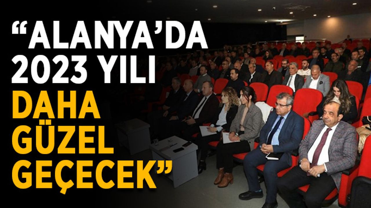 “Alanya’da 2023 yılı daha güzel geçecek”
