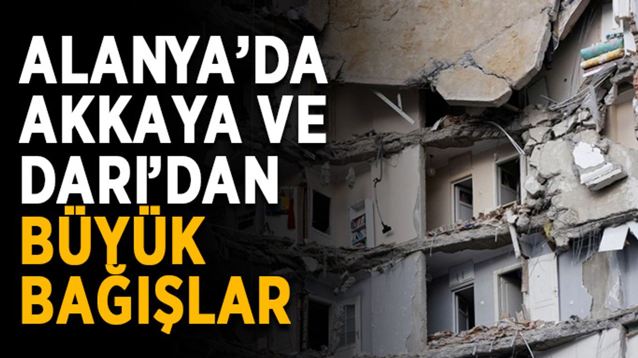 Alanya’da Akkaya ve Darı’dan büyük bağışlar