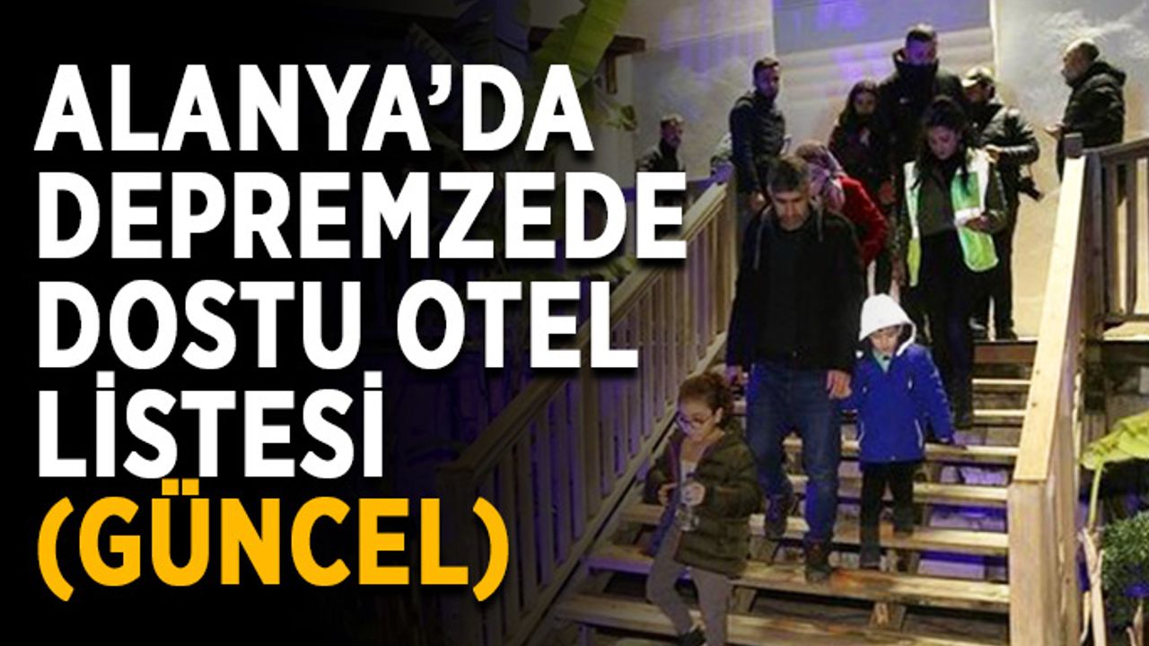 Alanya’da depremzede dostu otel listesi (GÜNCEL)