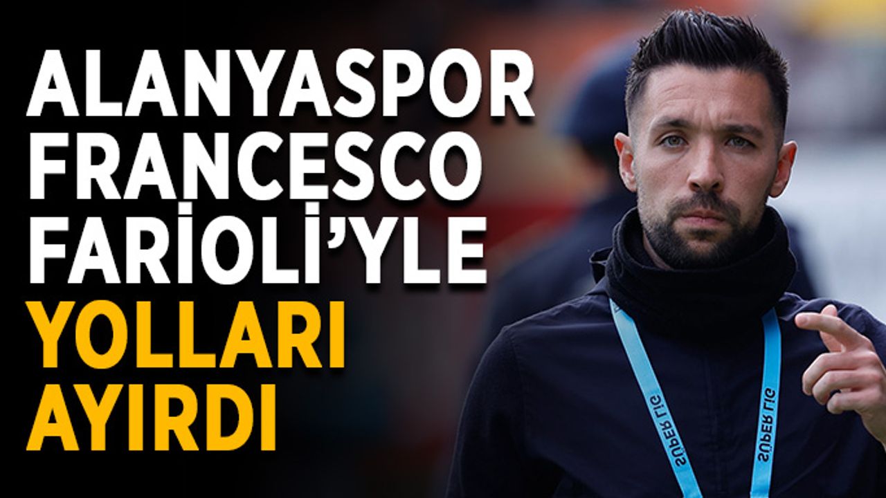 Alanyaspor, Francesco Farioli’yle yolları ayırdı