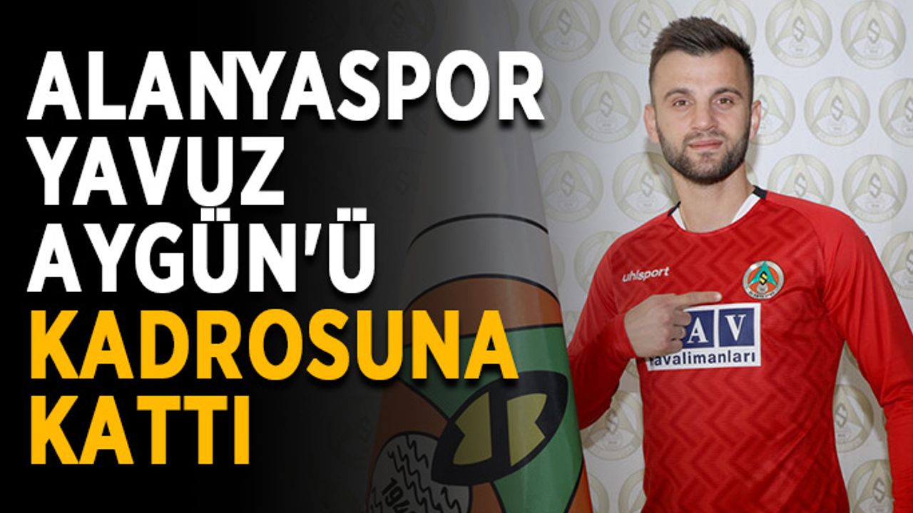 Alanyaspor, Yavuz Aygün'ü kadrosuna kattı