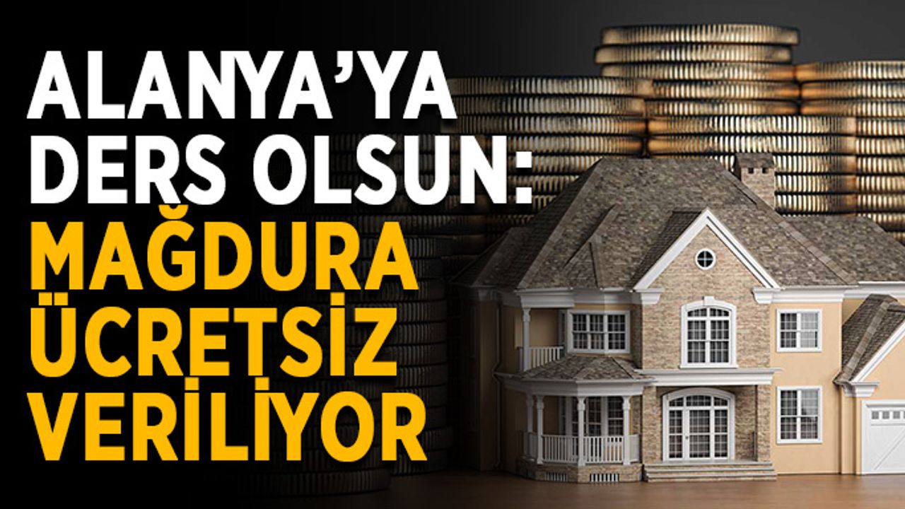 Alanya’ya ders olsun: Mağdura ücretsiz veriliyor