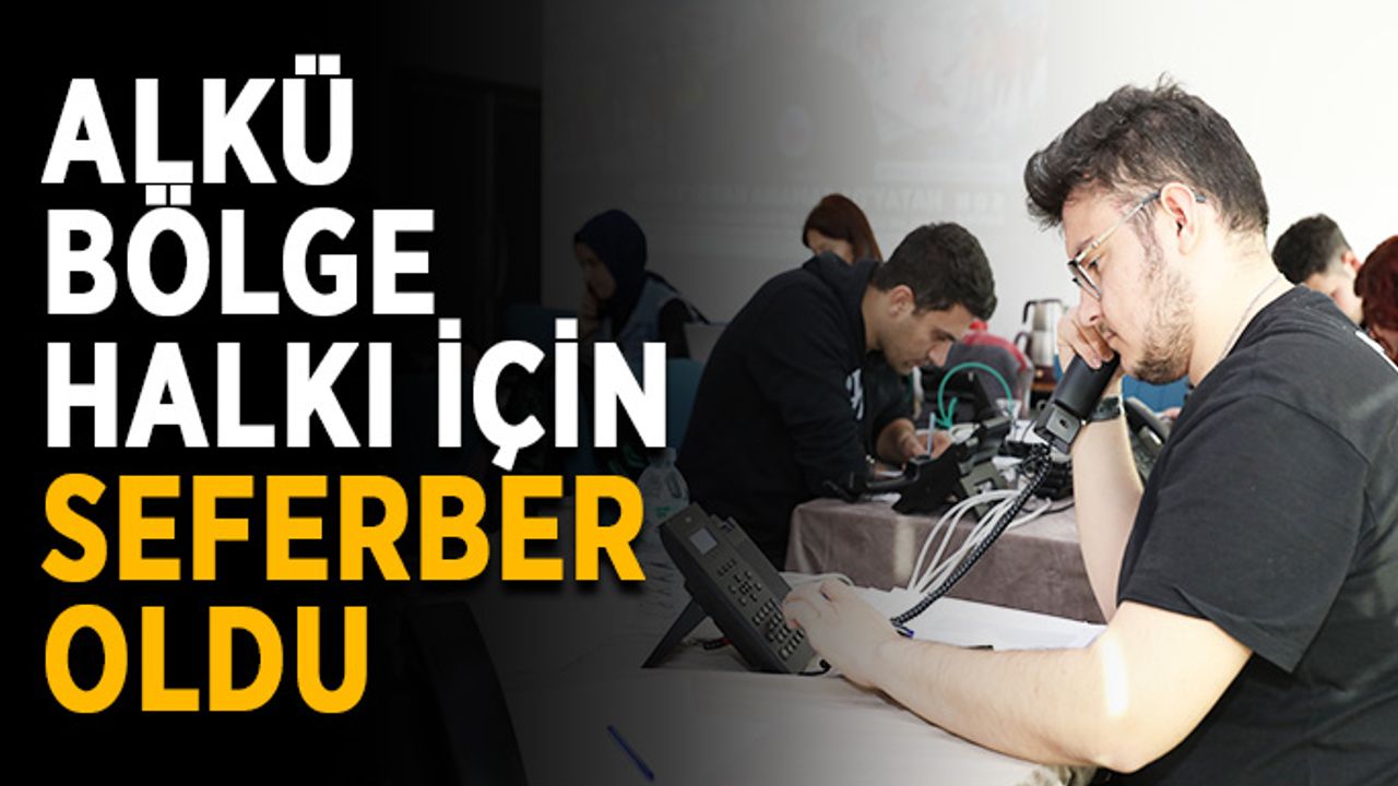 ALKÜ bölge halkı için seferber oldu