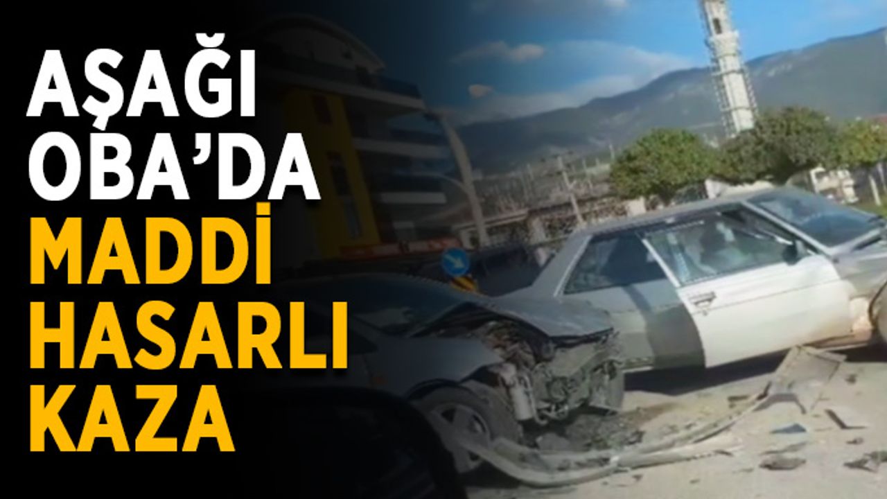 Aşağı Oba’da maddi hasarlı trafik kazası