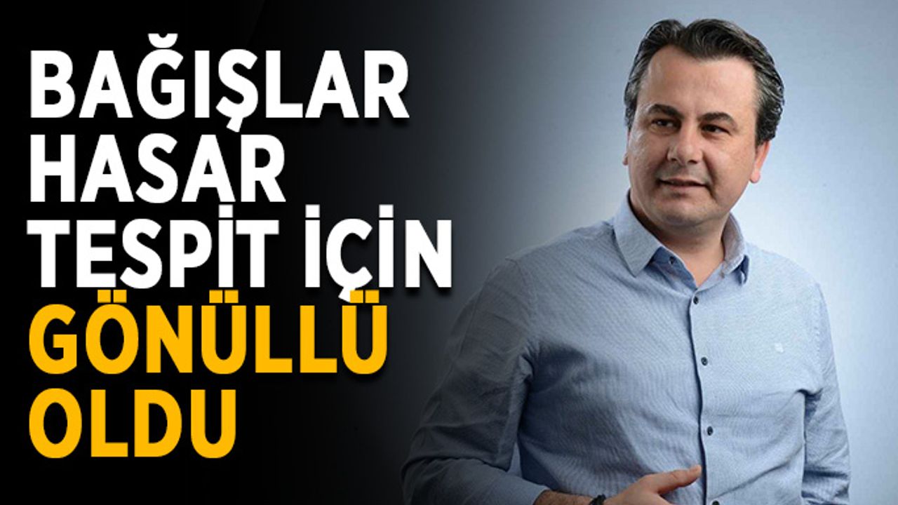 Bağışlar hasar tespit için gönüllü oldu