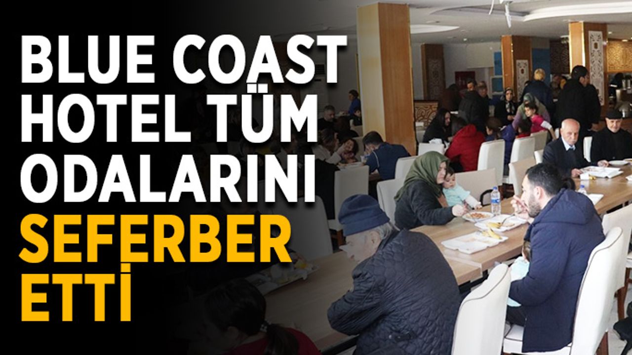 Blue Coast Hotel tüm odalarını seferber etti