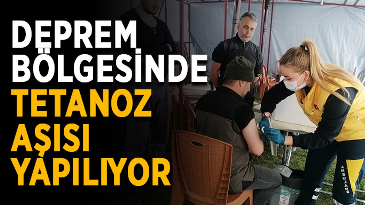 Deprem bölgesinde tetanoz aşısı yapılıyor
