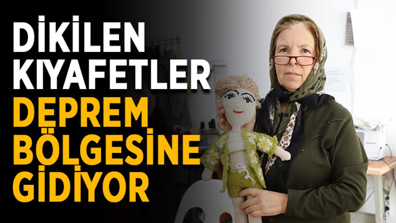 Dikilen kıyafetler deprem bölgesine gidiyor