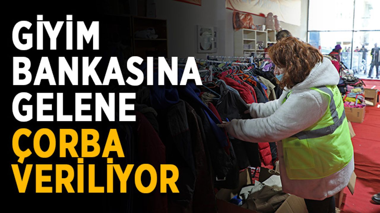 Giyim bankasına gelene çorba veriliyor