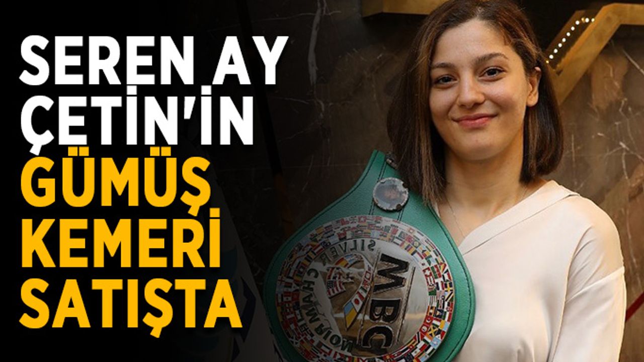 Seren Ay Çetin'in gümüş kemeri satışta