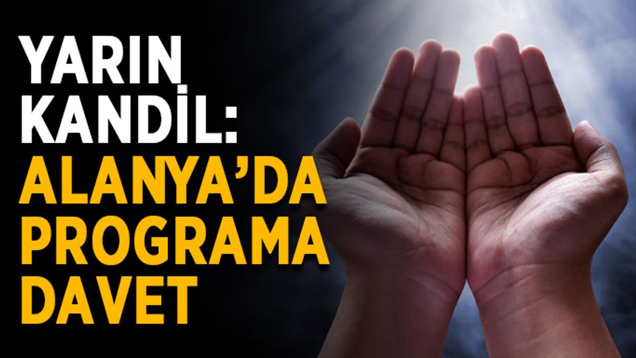 Yarın Miraç Kandili: Alanya’da programa davet