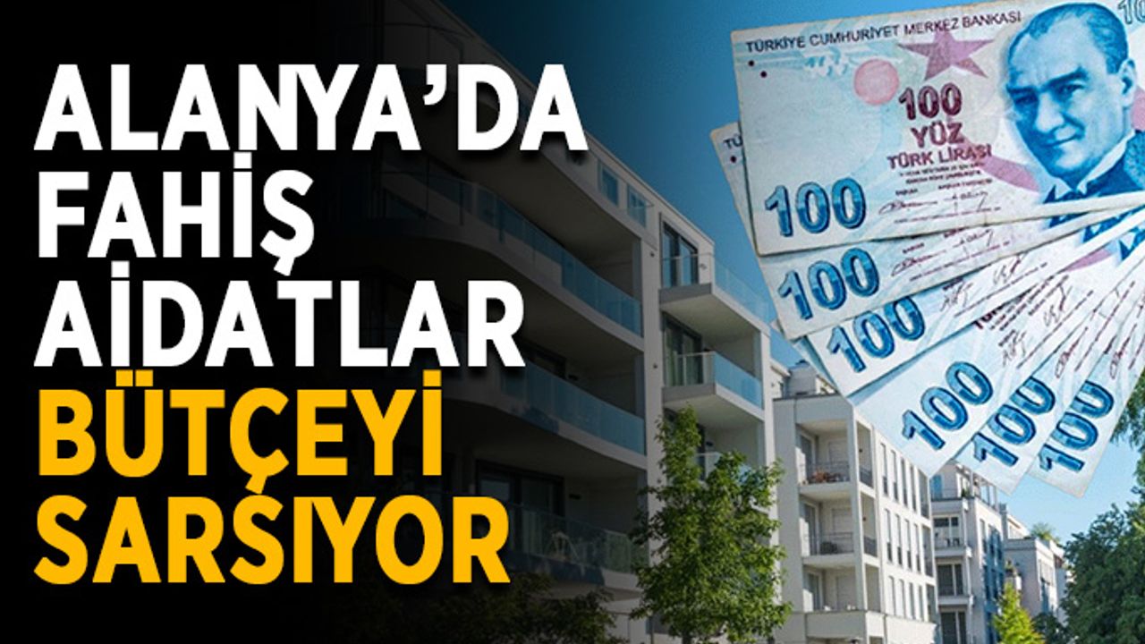 Alanya’da fahiş aidatlar bütçeyi sarsıyor