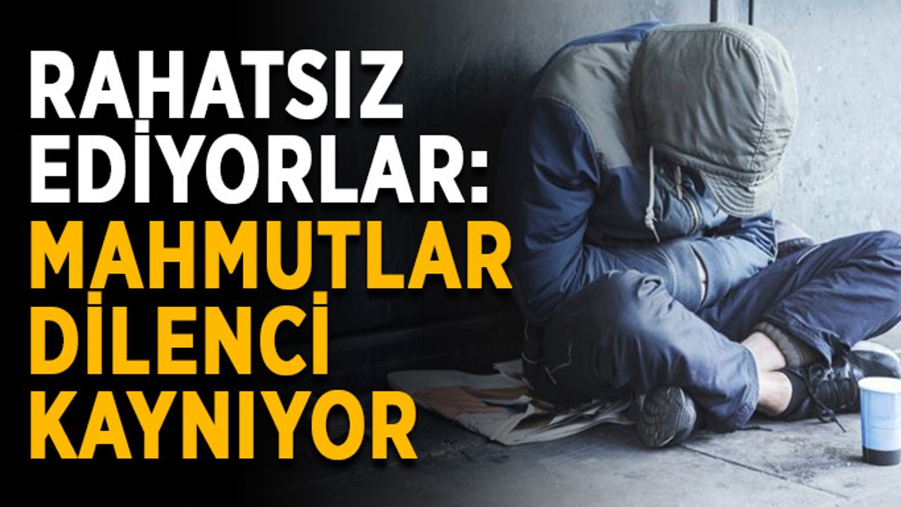 Rahatsız ediyorlar: Mahmutlar dilenci kaynıyor