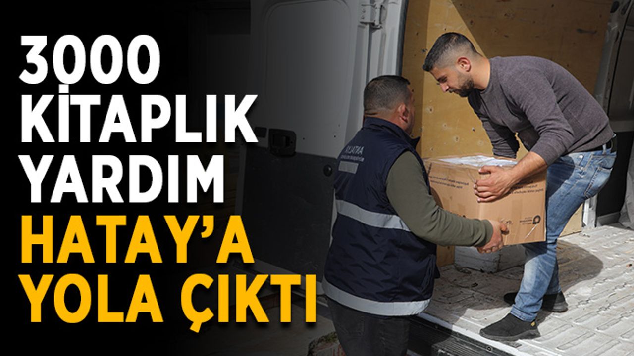 3000 kitaplık yardım Hatay’a yola çıktı
