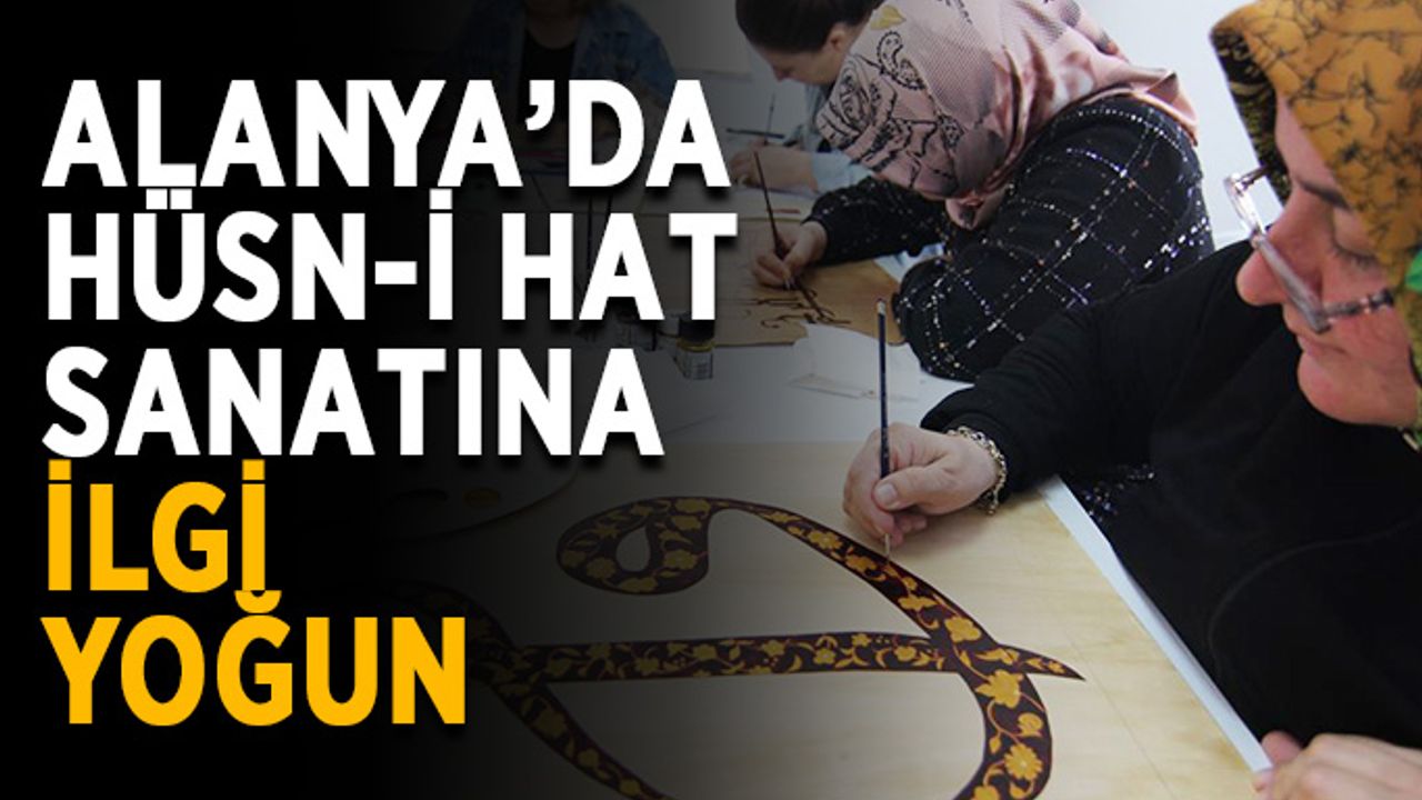 Alanya’da hüsn-i hat sanatına ilgi yoğun