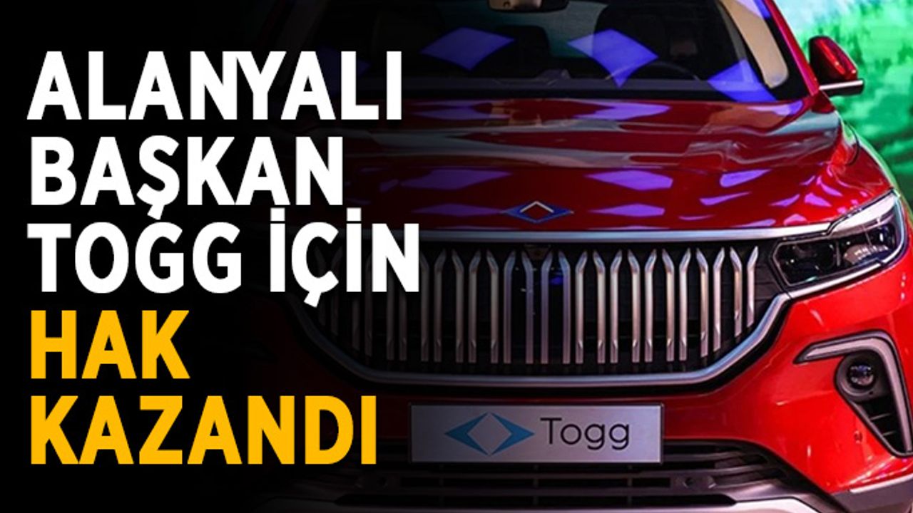 Alanyalı başkan TOGG için hak kazandı