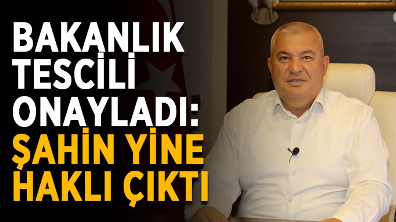 Bakanlık tescili onayladı: Şahin yine haklı çıktı