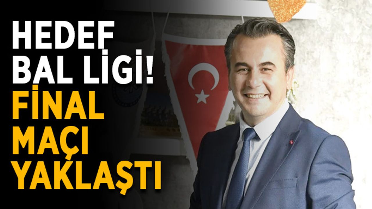 Hedef BAL Ligi! Final maçı yaklaştı