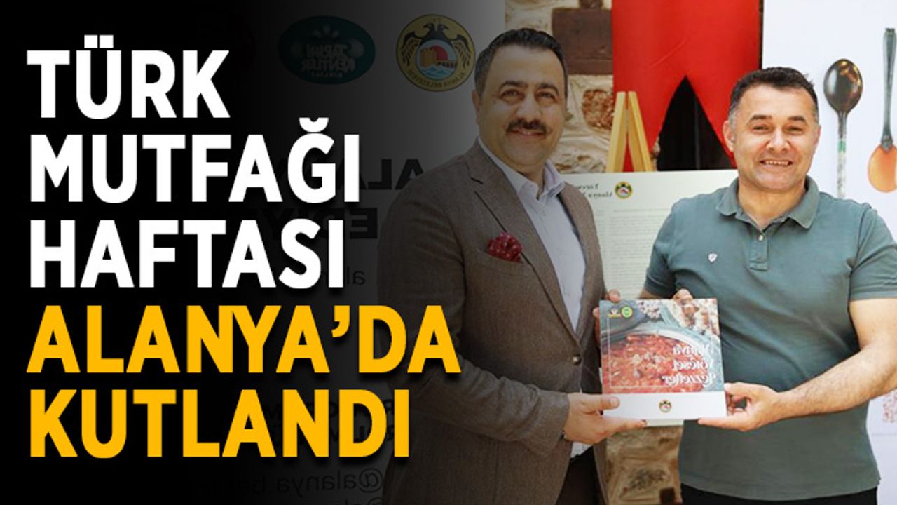 Türk Mutfağı Haftası Alanya’da kutlandı
