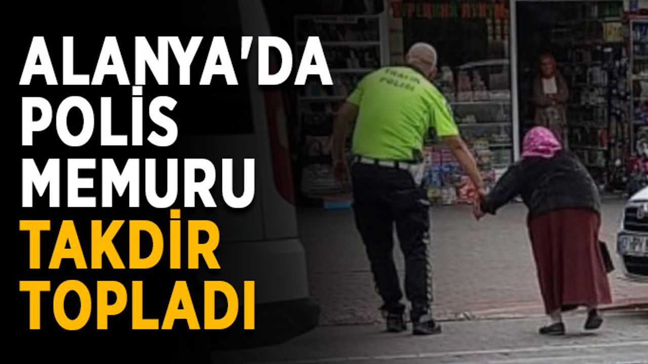 Alanya'da polis memuru takdir topladı