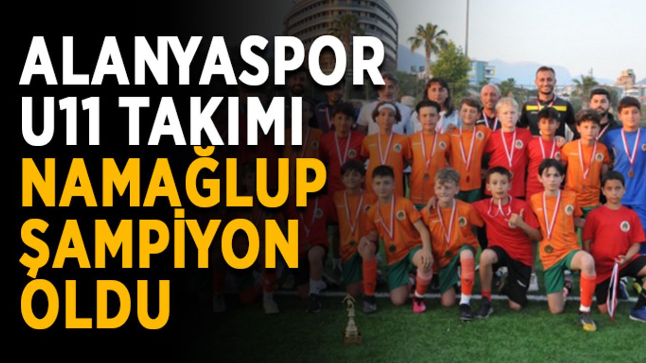 Alanyaspor U11 Takımı namağlup şampiyon