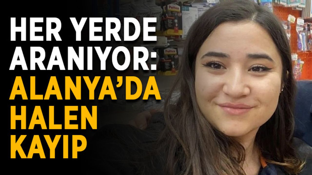 Her yerde aranıyor: Alanya’da halen kayıp