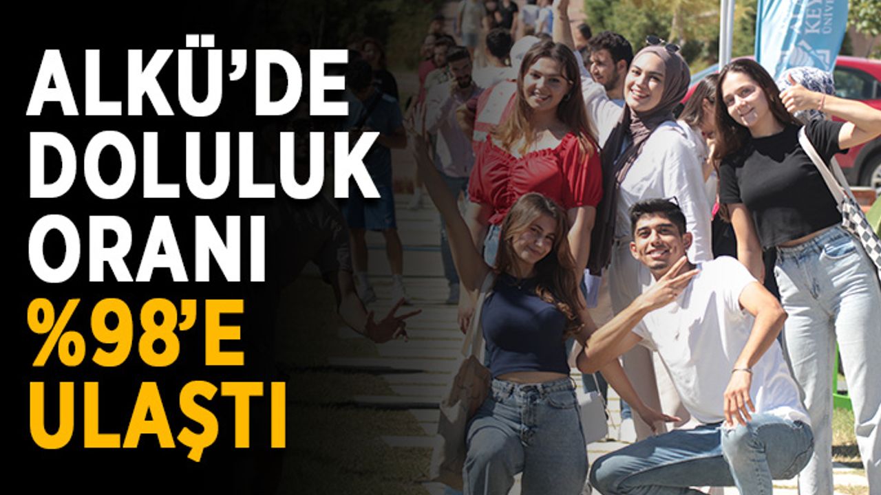 ALKÜ’de doluluk oranı yüzde 98’e ulaştı