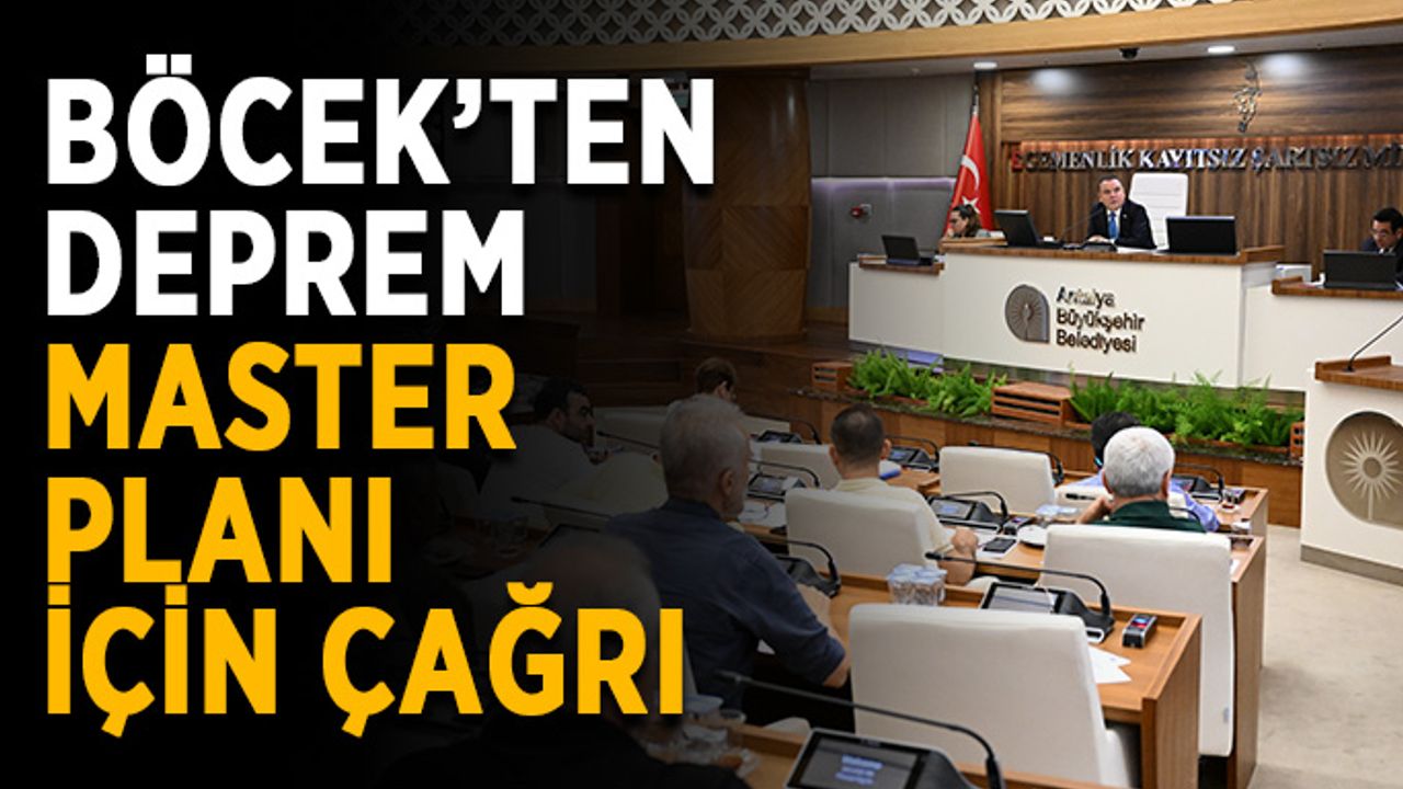 Başkan Böcek’ten Deprem Master Planı için çağrı