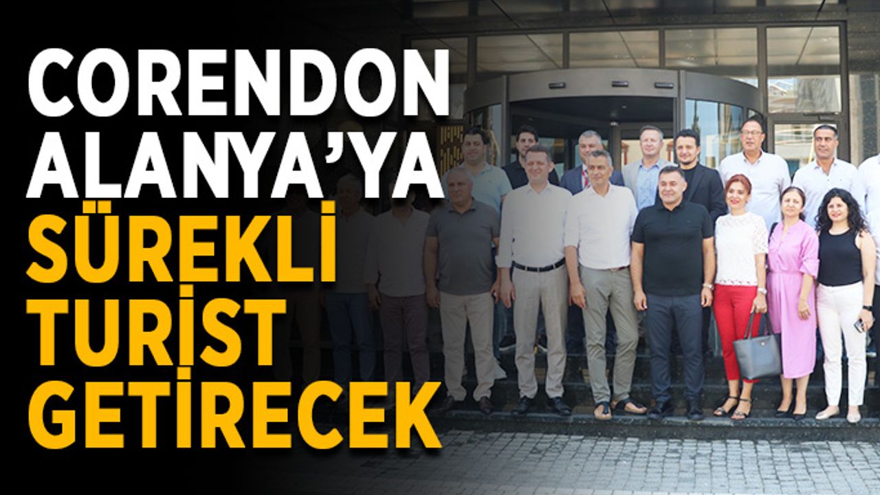 Corendon Alanya’ya sürekli turist getirecek